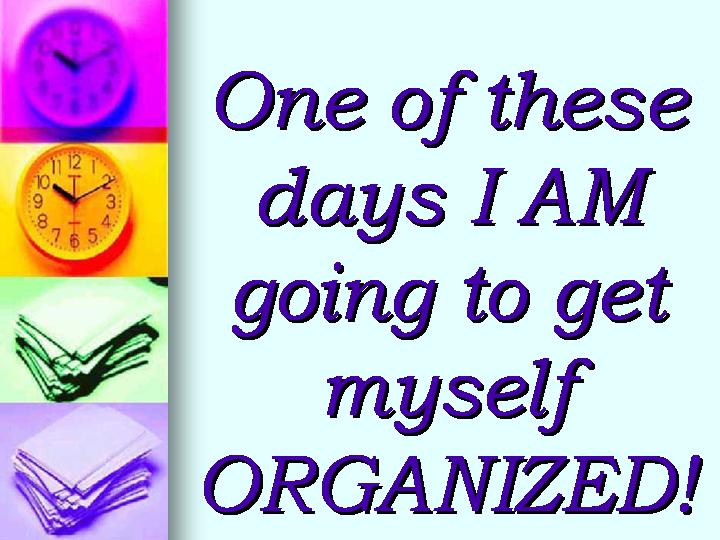 How to Get Organized in 3 Steps and 5 Minutes!