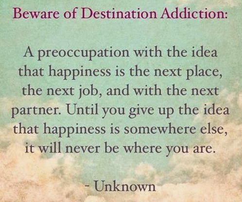 Do you have this condition – Destination Addiction?