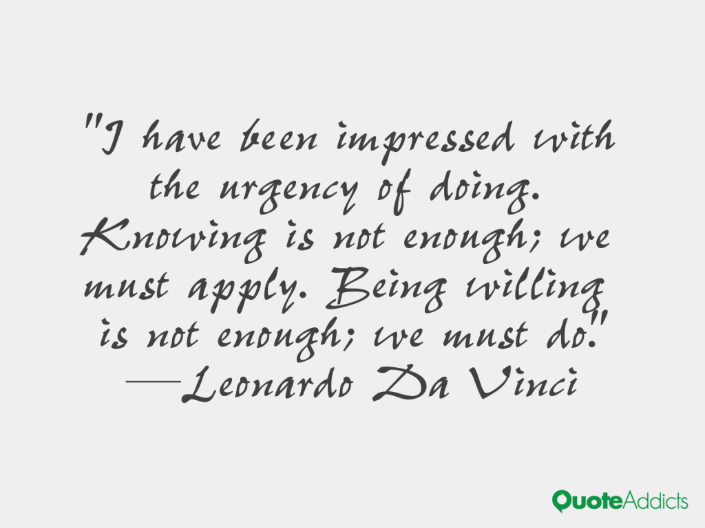 Knowing and not doing-DaVinci quote