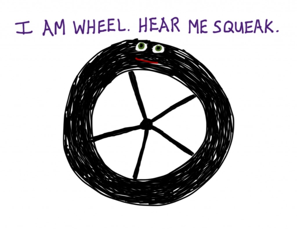 Let the Squeaky Wheel Squeak!